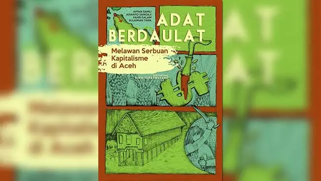 Mukim, Sebuah Upaya Adat Berdaulat Melawan Kapitalisme di Aceh