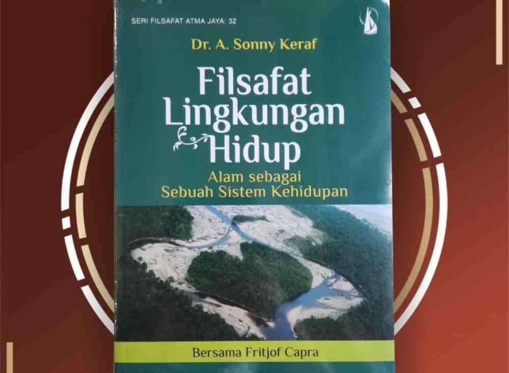 Menyelami Filsafat Lingkungan Hidup Bersama Dr. A. Sonny Keraf